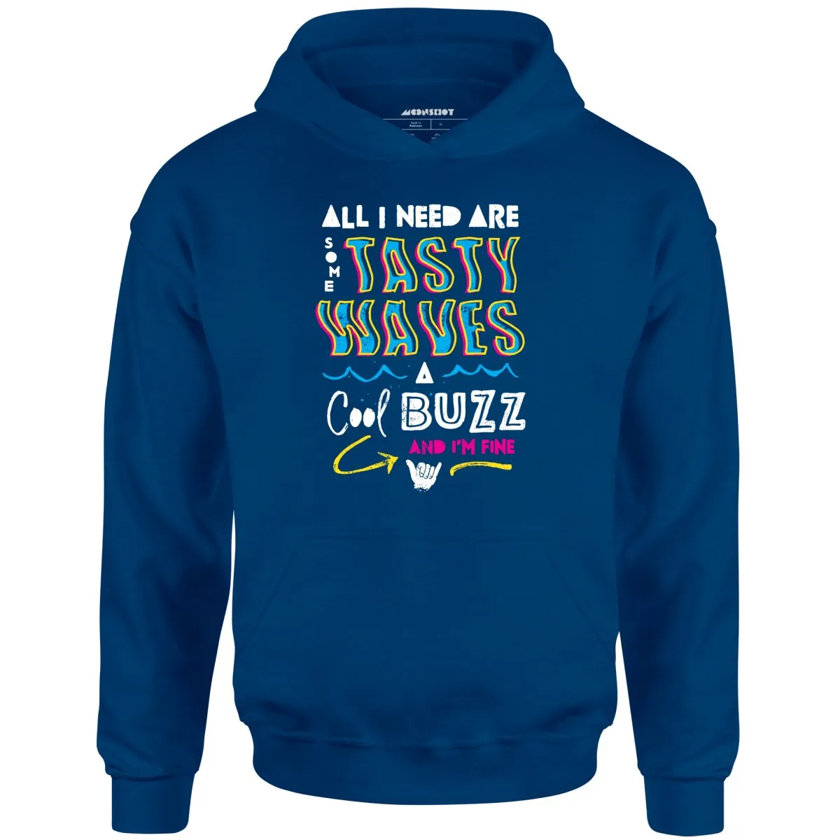 All I Need Are Some Tasty Waves a Cool Buzz and I'm Fine - Unisex Hoodie