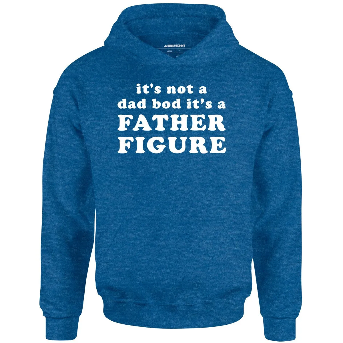 It's Not a Dad Bod It's a Father Figure - Unisex Hoodie