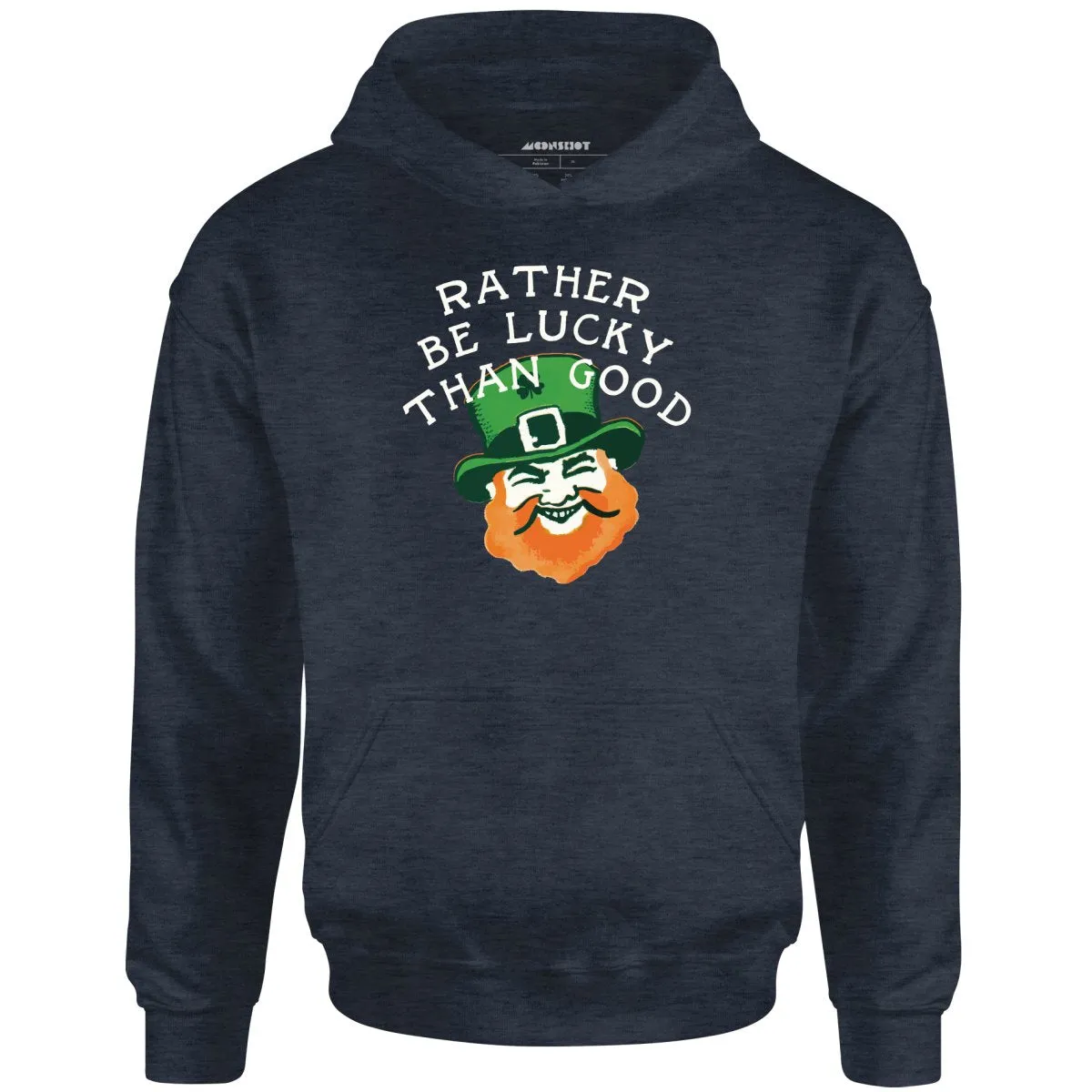 Rather Be Lucky Than Good - Unisex Hoodie