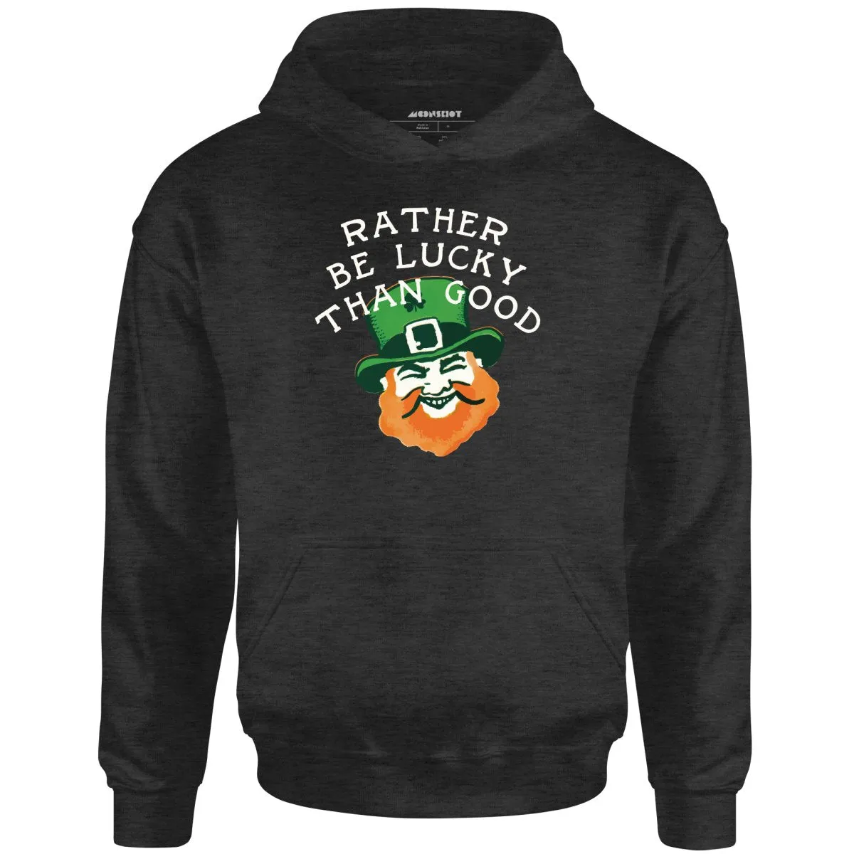 Rather Be Lucky Than Good - Unisex Hoodie