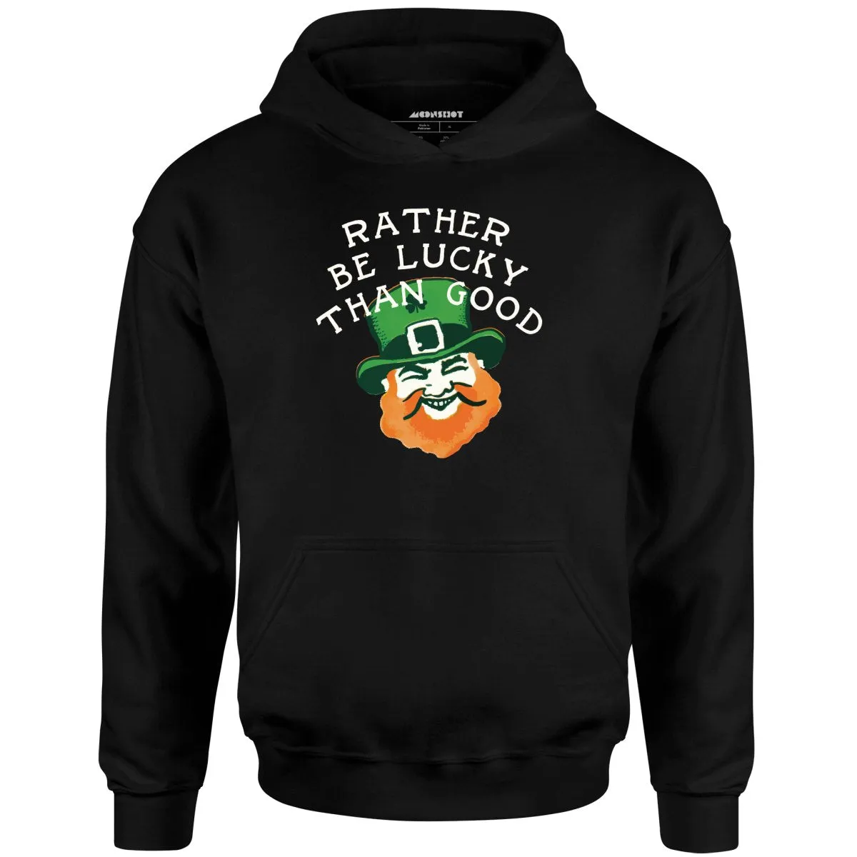 Rather Be Lucky Than Good - Unisex Hoodie