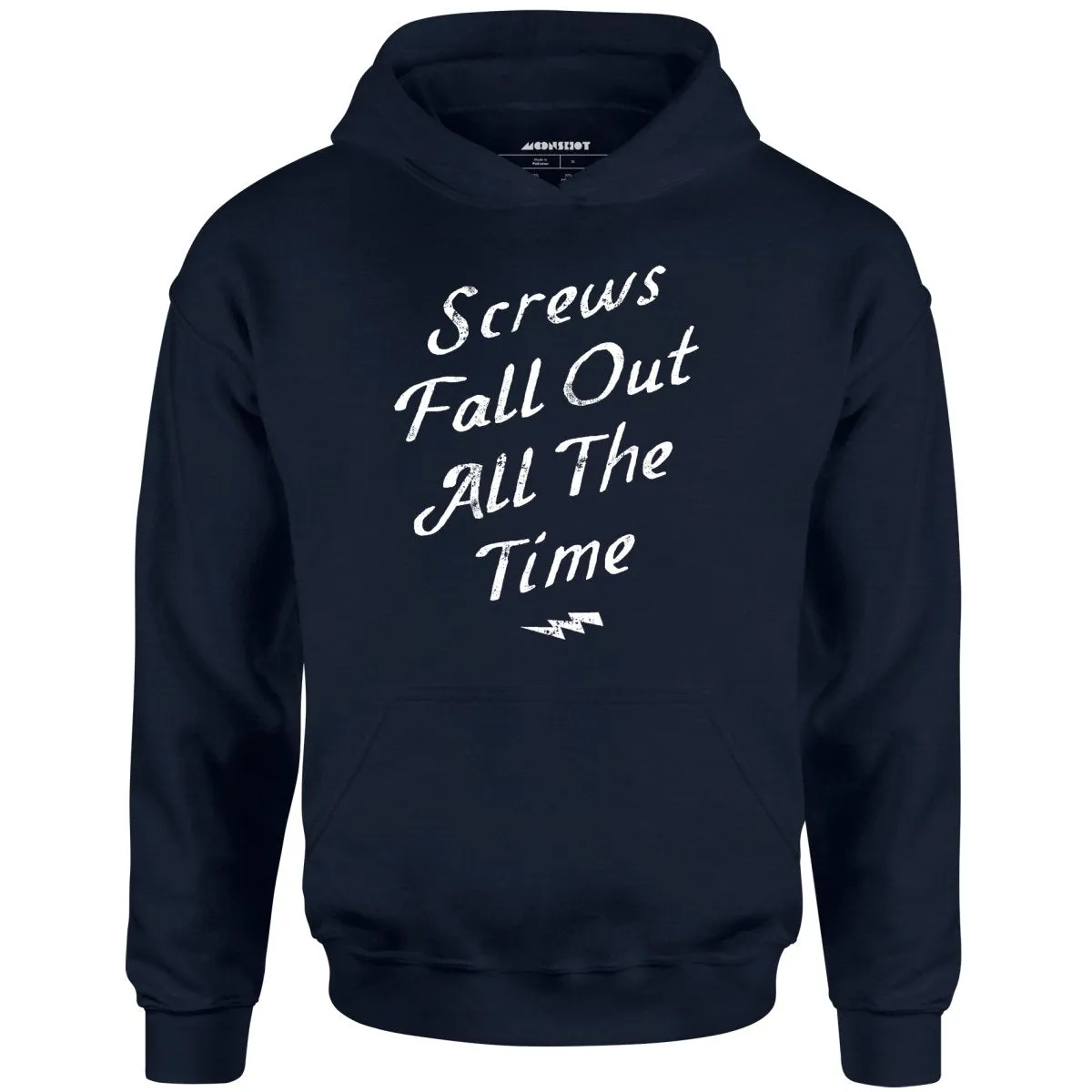 Screws Fall Out All The Time - Unisex Hoodie